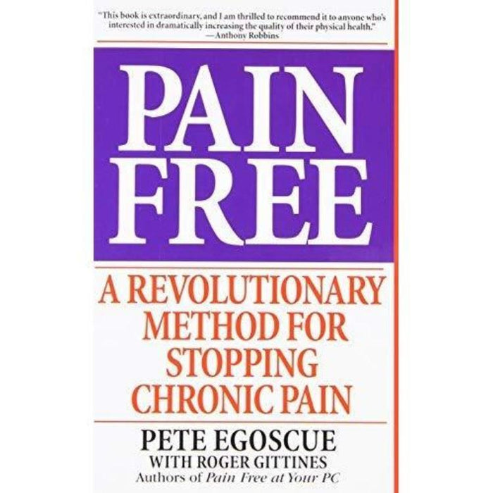 Pain Free: A Revolutionary Method for Stopping Chronic Pain